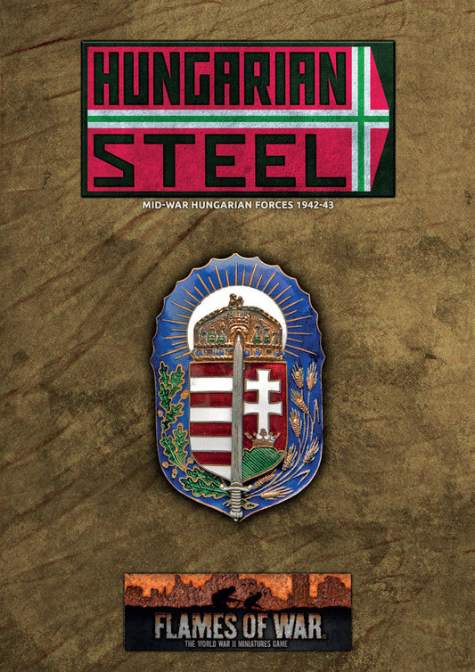 Flames of War: Hungarian Steel - Hungarian Forces in Mid War